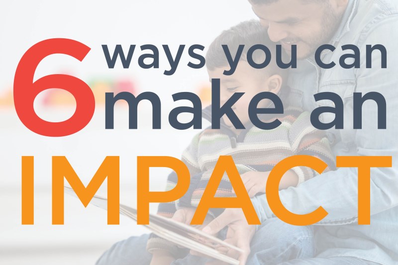 6 Ways You Can Make an Impact 